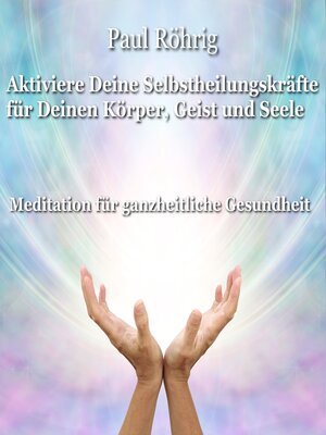 cover image of Aktiviere Deine Selbstheilungskräfte für Deinen Körper, Geist und Seele